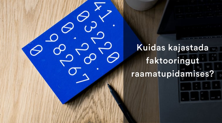 Kuidas kajastada faktooringut raamatupidamises?