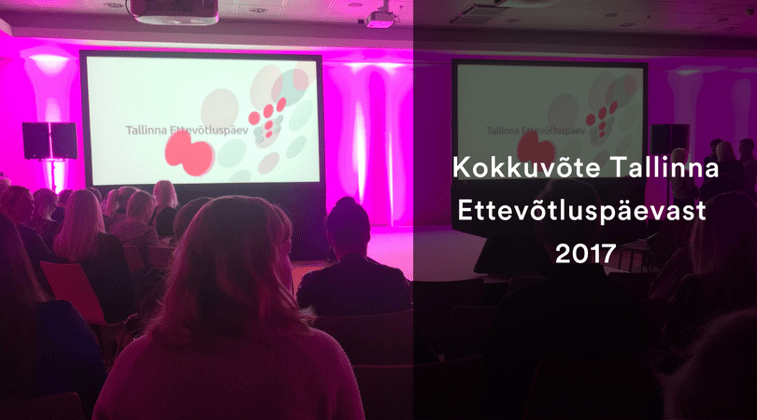 Kokkuvõte Tallinna Ettevõtluspäevast 2017