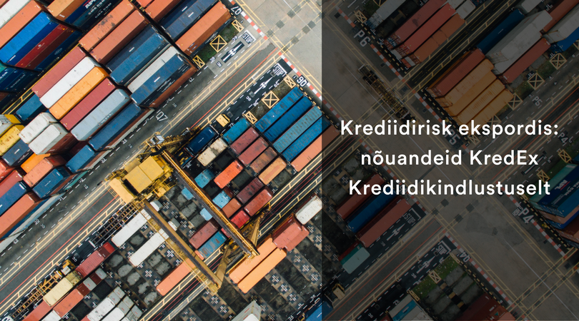 Krediidirisk ekspordis: nõuandeid KredEx Krediidikindlustuselt