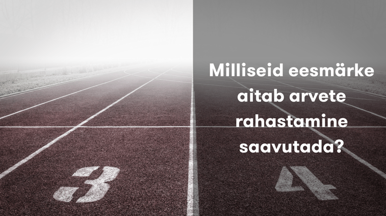 Milliseid eesmärke aitab arvete rahastamine saavutada_