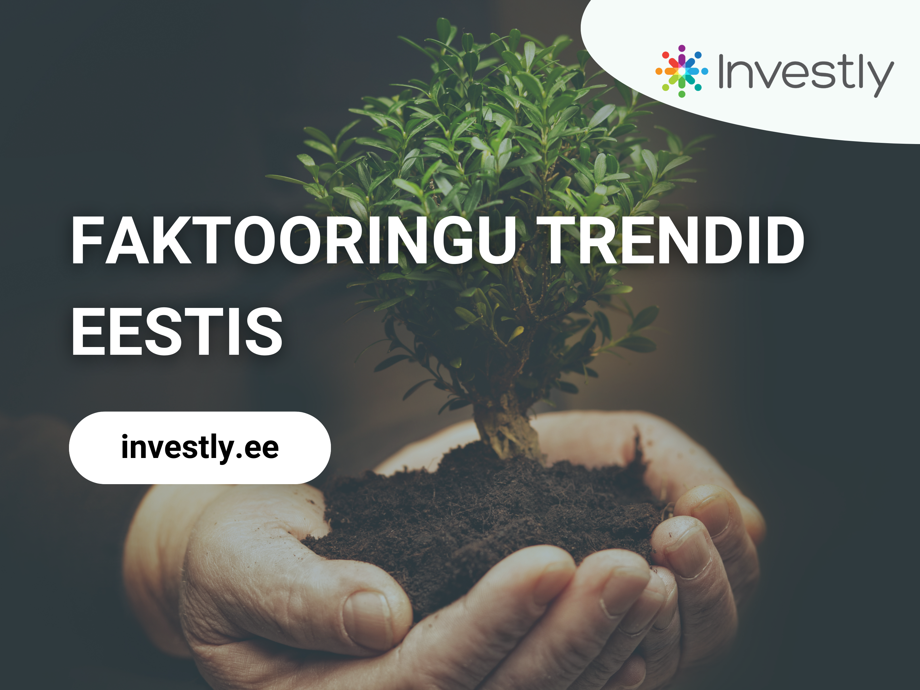 faktooringu_trendid_eestis_2024_investly